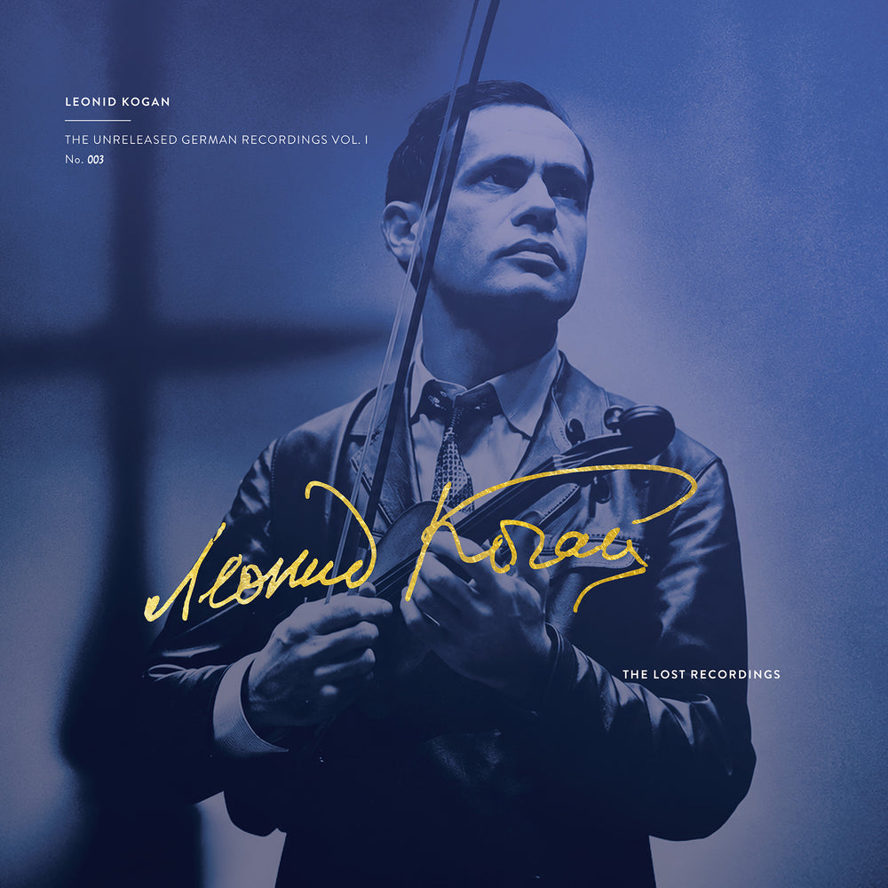 LEONID KOGAN - THE UNRELEASED GERMAN RECORDINGS VOL. I - SAPPHIRE EDITION®
